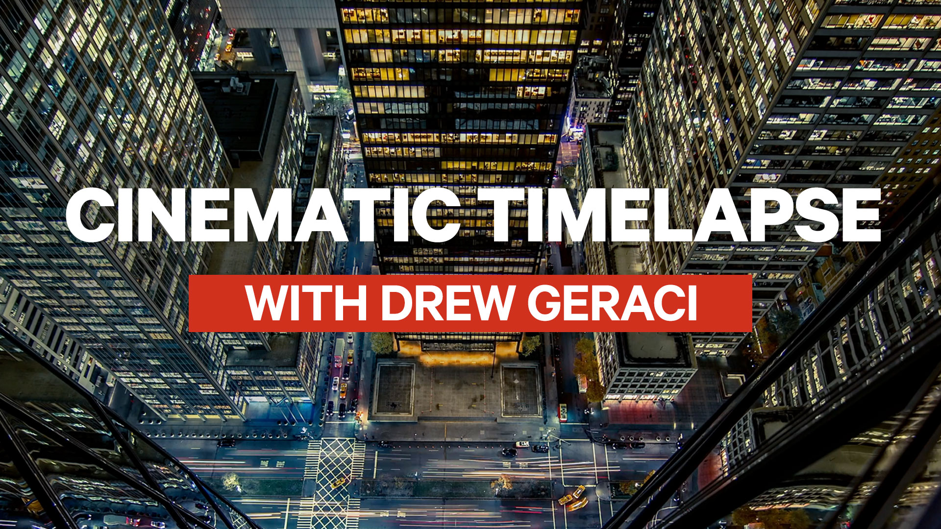 Cinematic Timelapse with Drew Geraci course